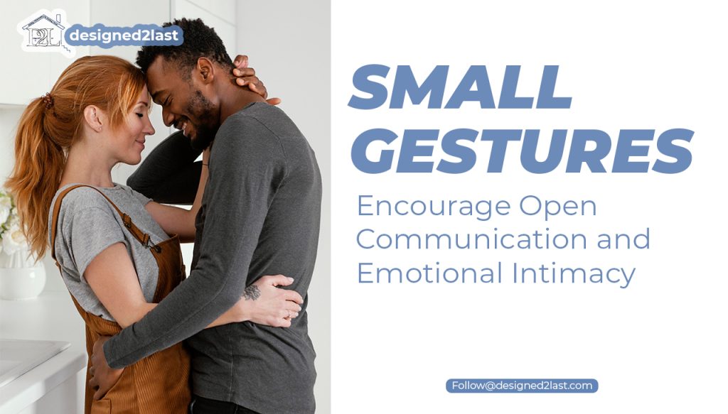 Small Gestures Encourage Open Communication and Emotional Intimacy