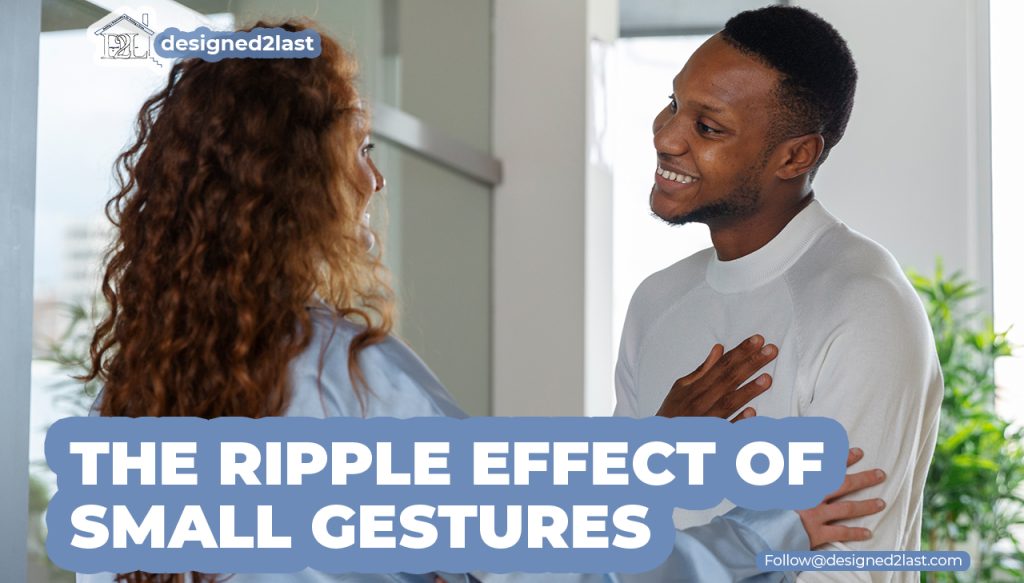 The Ripple Effect of Small Gestures