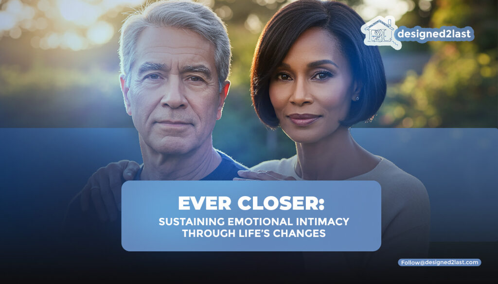 Ever Closer- Sustaining Emotional Intimacy Through Life’s Changes