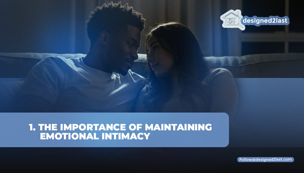 The Importance Of Maintaining Emotional Intimacy