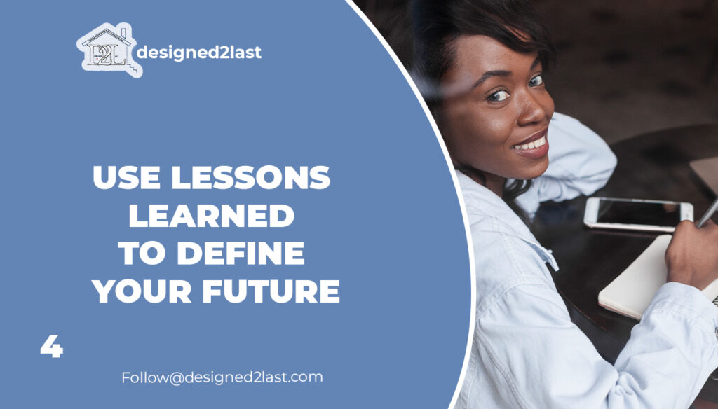 Use Lessons Learned to Define Your Future
