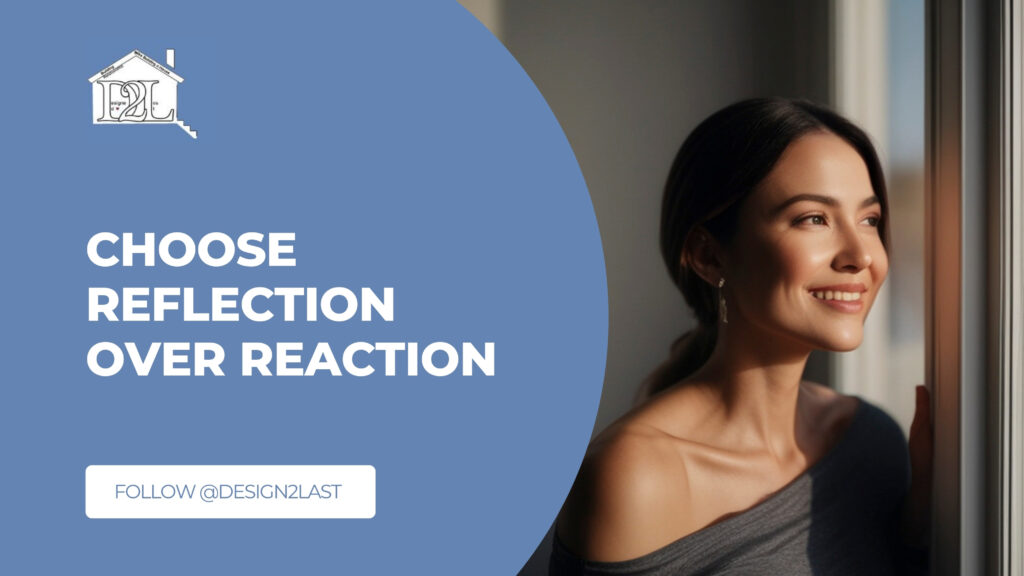 Choose Reflection Over Reaction