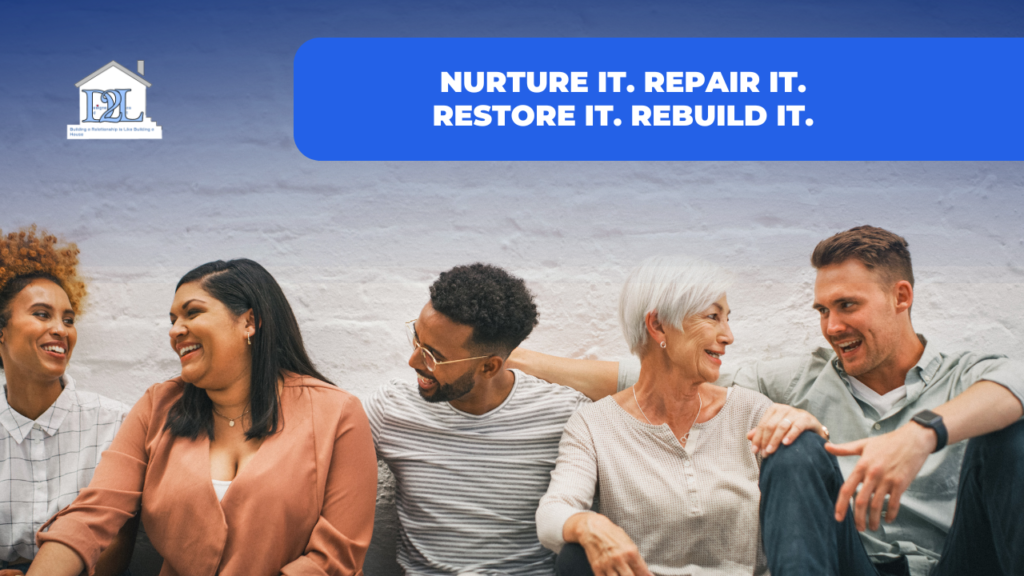 Nurture it. Repair it. Restore it. Rebuild it