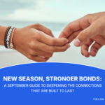 EP3- New Season, Stronger Bonds_ A September Guide to Deepening the Connections That Are Built to Last